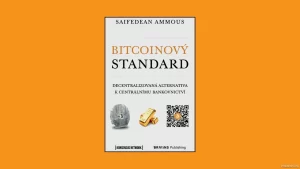 Bitcoinový standard: Klíč k pochopení budoucnosti peněz