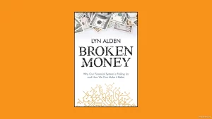Broken Money: Lyn Alden’s Guide to Fixing Our Financial System