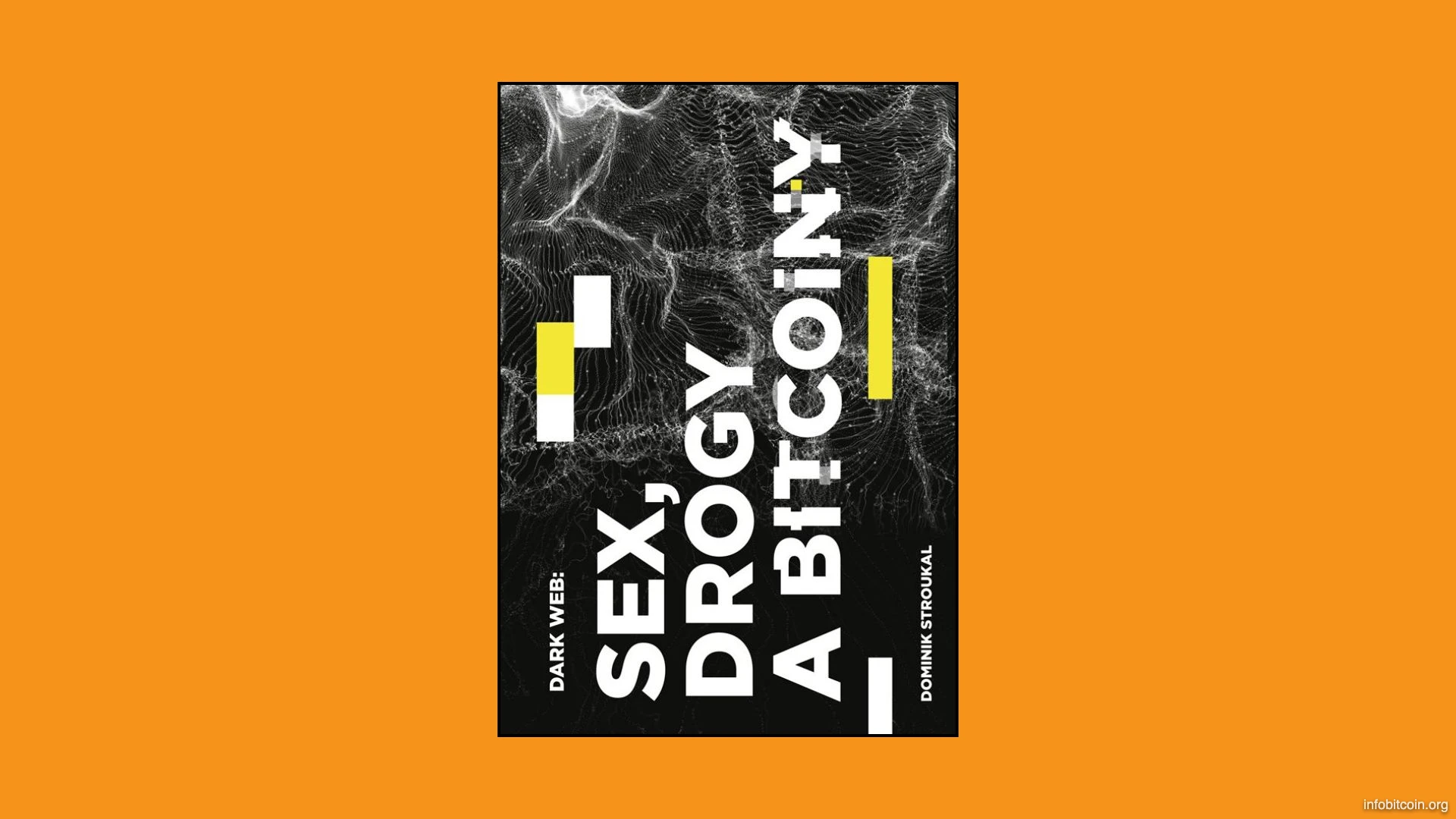 Dark Web: Sex, drogy a bitcoiny – Průvodce temnou stranou internetu