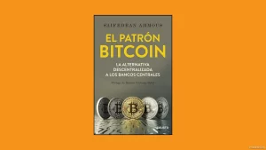 El patrón Bitcoin: La guía de Saifedean Ammous sobre el dinero descentralizado