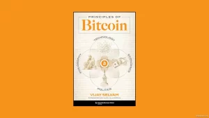 Principles of Bitcoin: A Holistic Guide to Bitcoin by Vijay Selvam